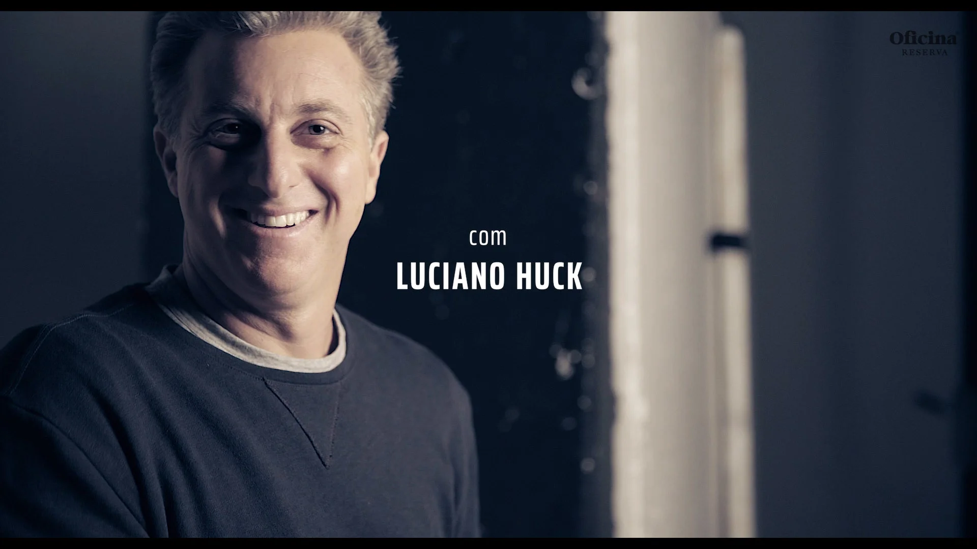 Oficina Reserva: Luciano Huck